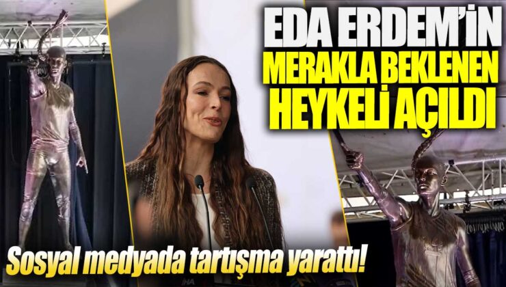 Eda Erdem’in beklenen heykeli sonunda açıldı! Olay sosyal medyada büyük yankı uyandırdı.