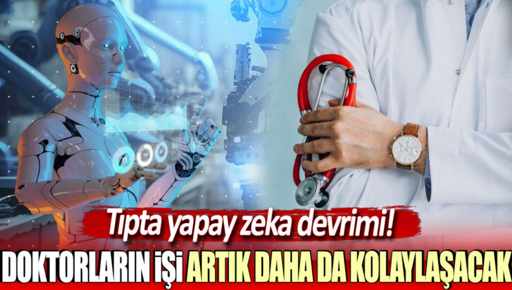 Tıpta Yapay Zeka Devrimi: Doktorların İşi Artık Daha da Kolaylaşacak!