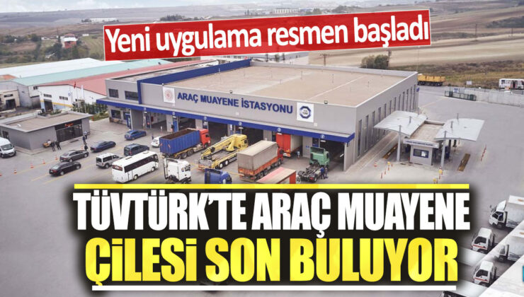 TÜVTÜRK’te Araç Muayene Çilesi Son Buluyor! Yeni Uygulama Resmen Başladı