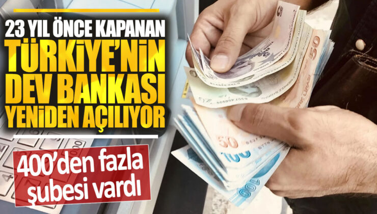 Türkiye’nin dev bankası 23 yıl sonra yeniden açılıyor! Hedef: 8 binin üzerinde iş imkanı