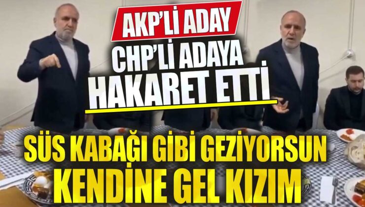 CHP Adayına Ağır Hakaret: ‘Kızım Az Kendine Gel’