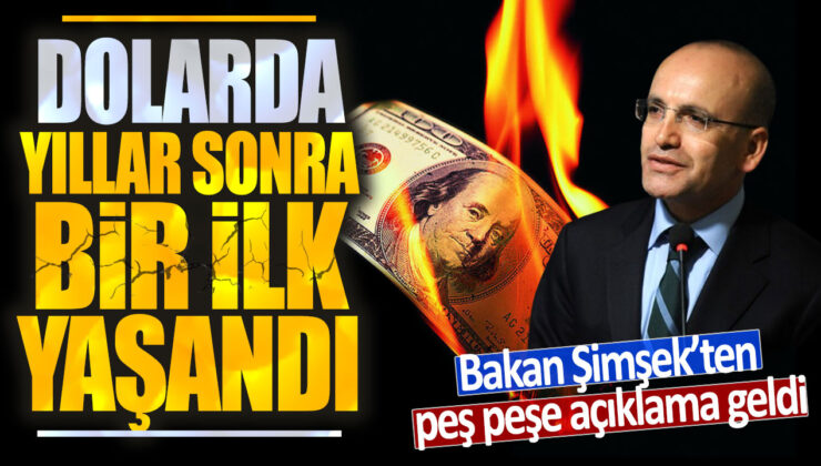 Dolarda Yıllar Sonra Bir İlk! Bakan Şimşek’ten Ardı Ardına Açıklamalar