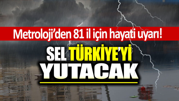 Meteorolojiden 81 İle Kritik Uyarı: Saganak Sel ve Fırtına Geliyor!