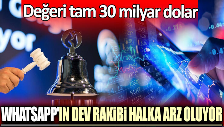 WhatsApp’in Dev Rakibi Halka Arz Oluyor! Değeri Tam 30 Milyar Dolar