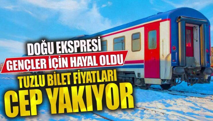 Gençler İçin Hayal Kırıklığı: Doğu Ekspresi’nde Tuzlu Bilet Fiyatları Cep Yakıyor!