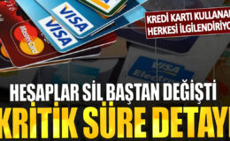 Kredi Kartı Kullanıcıları Dikkat! Hesaplar Sil Baştan Değişiyor – Detaylar Burada!