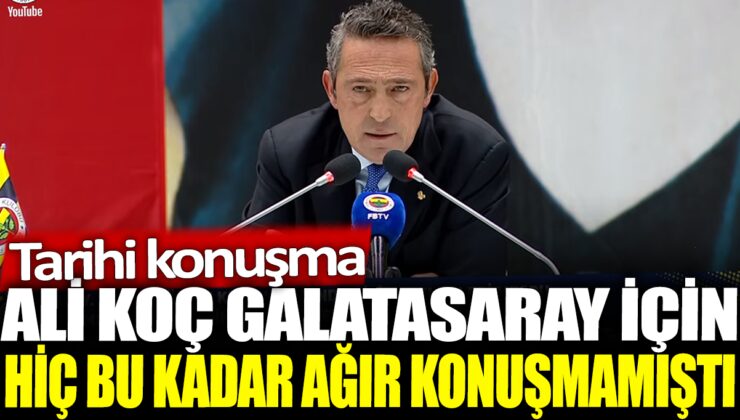 Fenerbahçe Başkanı Ali Koç’tan Sert Sözler: “Galatasaray’a Karşı Gösterdikleri Performans Ortada!”