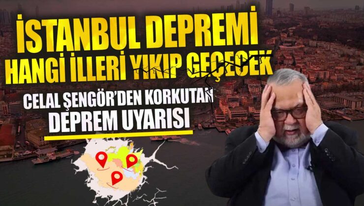 Celal Şengör’den Korkutan İstanbul Depremi Uyarısı: Hangi İlleri Yıkıp Geçecek?