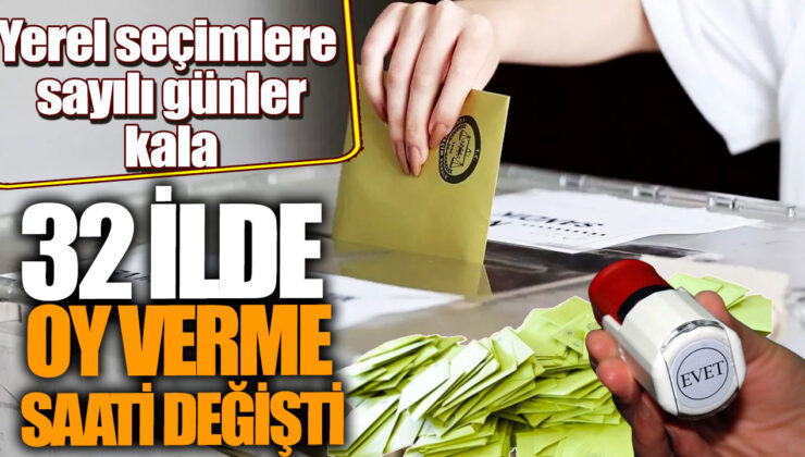 Yerel Seçimlere Sayılı Günler Kala! 32 İlde Oy Verme Saati Değişti