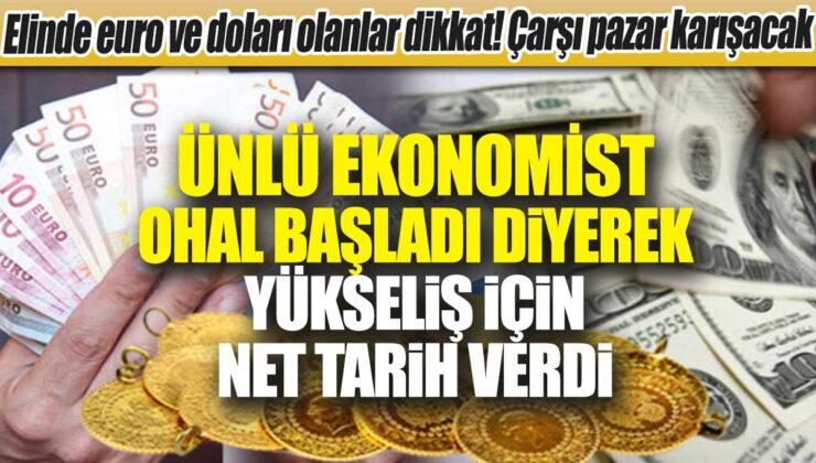 Ünlü Ekonomist: Olağanüstü Halde Euro ve Dolar Sahipleri Dikkat! Piyasalar Karışacak