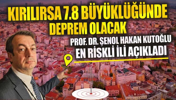 Prof. Dr. Şenol Hakan Kutoğlu: “En Riskli İl Açıklandı! 7-8 Büyüklüğünde Deprem Olabilir”