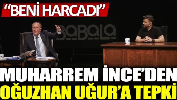 Muharrem İnce’den Oğuzhan Uğur’a Sert Tepki: “Beni Harcadı!”