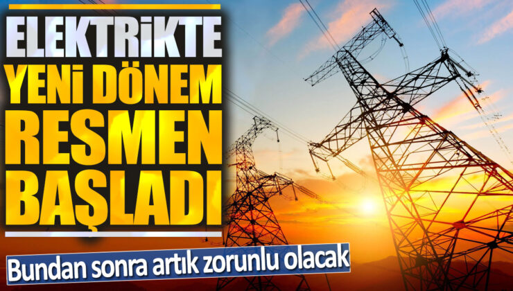 Elektrikte Yepyeni Bir Dönem Başlıyor: Zorunluluklarınızı Unutmayın!