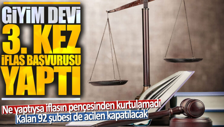 Giyim Devi 3. Kez İflas Başvurusu Yaptı, 92 Şubesi Kapatılacak!