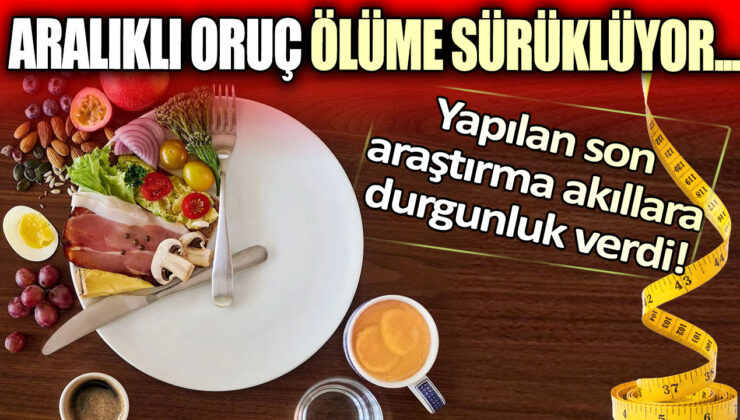 Aralıklı oruç uygulamak hayatı tehlikeye atabilir! Yeni araştırma şoke edici sonuçlar ortaya koydu.