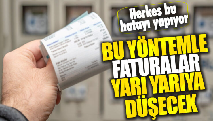 Faturalarınızı Yarıya İndirmenin Yolu: Bu Yöntemi Mutlaka Deneyin!