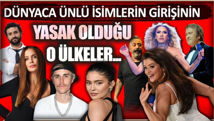 Dünyaca Ünlü İsimlerin Girişinin Yasak Olduğu Ülkeler