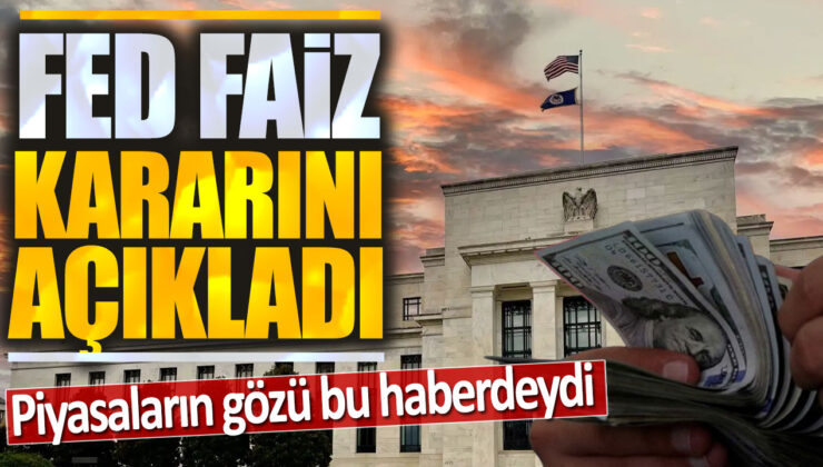 ABD Merkez Bankası (Fed) Faiz Kararını Açıkladı: Faizler Sabit Tutuldu, Piyasalar Beklentileri Karşıladı!