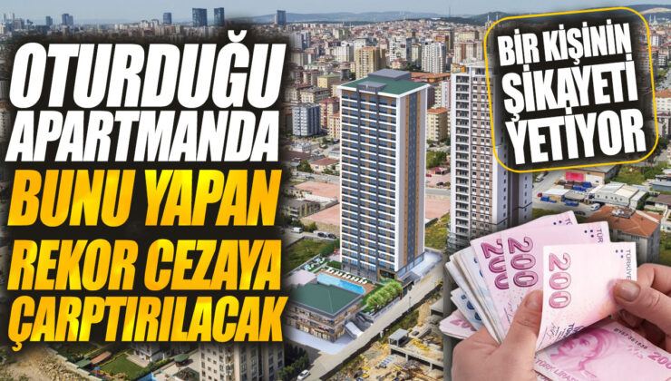 Apartmanda Kural Tanımayan Komşuya Tarihi Rekor Cezası!