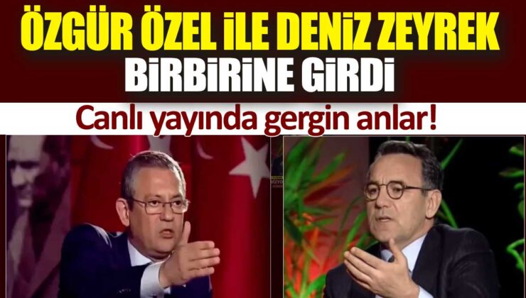 CHP Genel Başkanı Özgür Özel ve Gazeteci Deniz Zeyrek Arasında Gerilim!