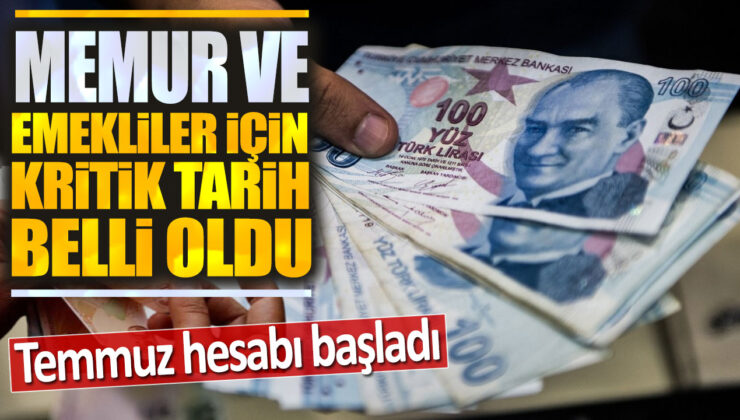 Memur ve Emekliler için Kritik Tarih Belli Oldu: Temmuz Hesabı Başladı!