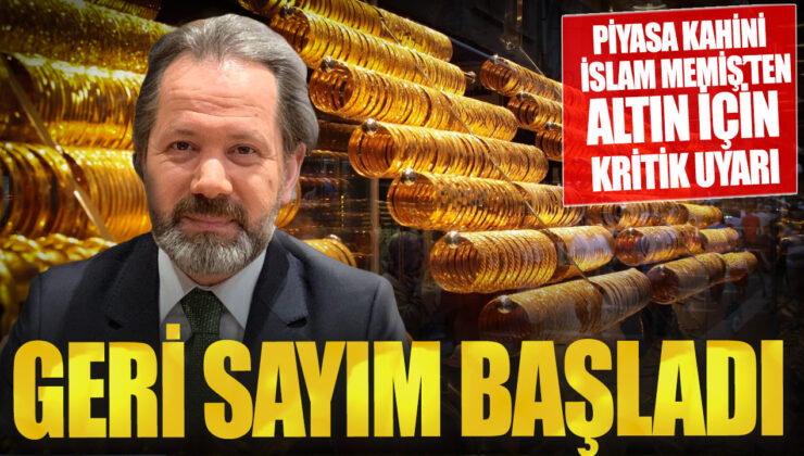 Piyasa Kahini İslam Memiş’ten Altın İçin Kritik Uyarı! Geri Sayım Başladı