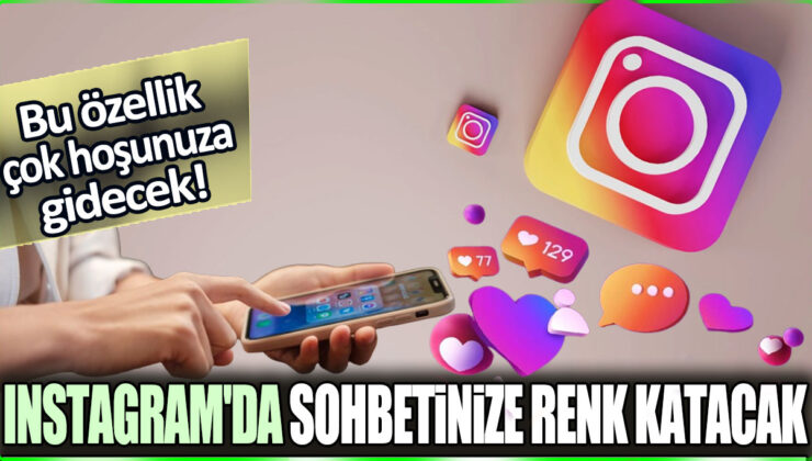 Instagram’da Sohbetlerinize Renk Katacak Benzersiz Özellik!