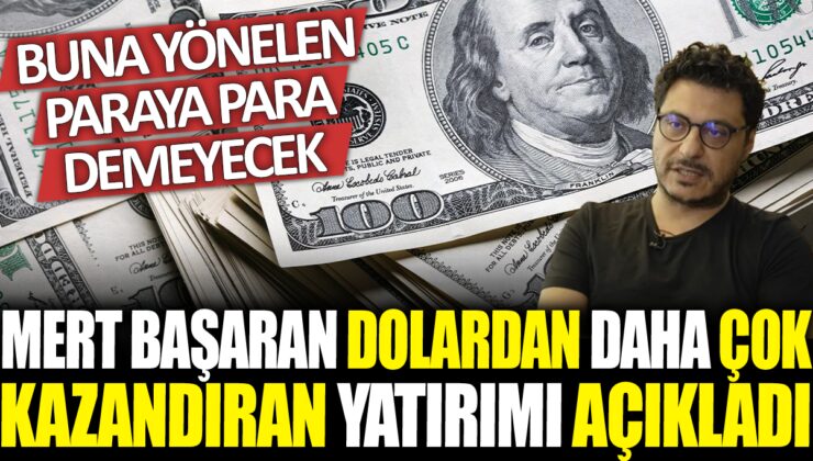 Mert Başaran’dan Dolardan Daha Çok Kazandıran Yatırım Tavsiyesi!