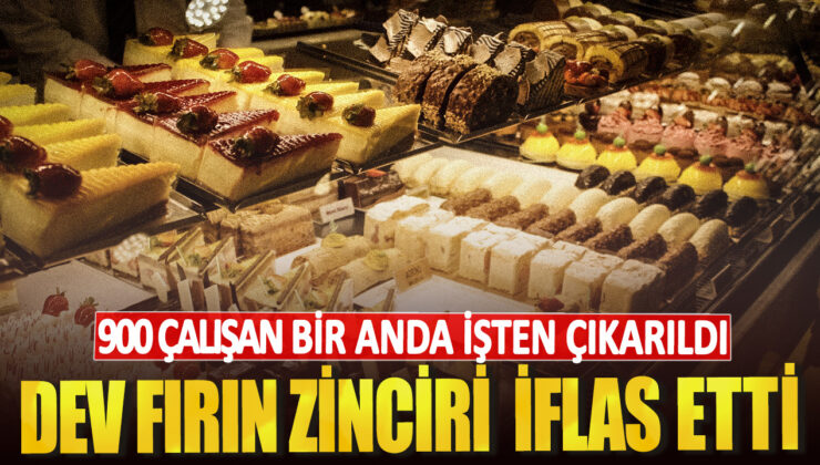 BÜYÜK FIRIN ZİNCİRİ İFLAS ETTİ, 900 ÇALIŞAN İŞSİZ KALDI!