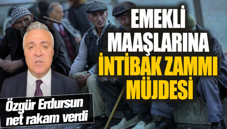 Emekli Maaşlarına İntibak Zammı Müjdesi! Özgür Erdurşun Net Rakamı Açıkladı!