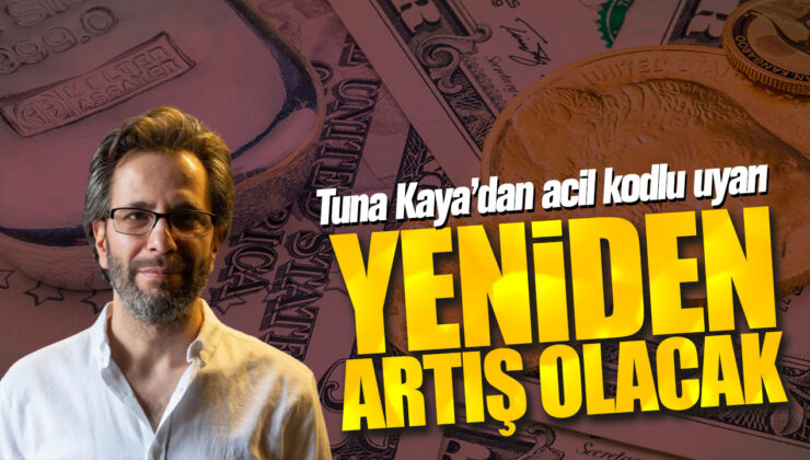 Tuna Kaya’dan Acil Kodlu Uyarı: Yeniden Artış Olacak!