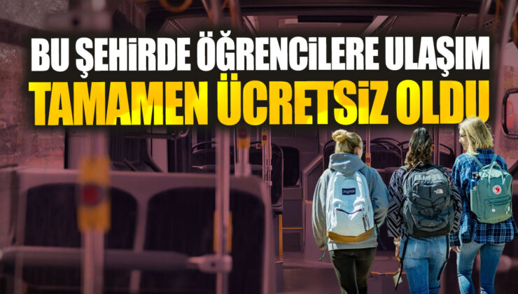 Bu Şehirde Öğrencilere Ulaşım Tamamen Ücretsiz Oldu!