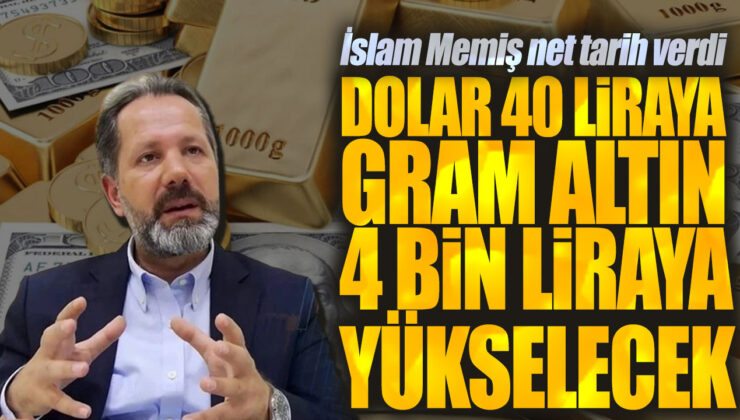 İslam Memiş’ten Bomba İddia: Dolar 40 Liraya, Gram Altın 4 Bin Liraya Yükselir mi?