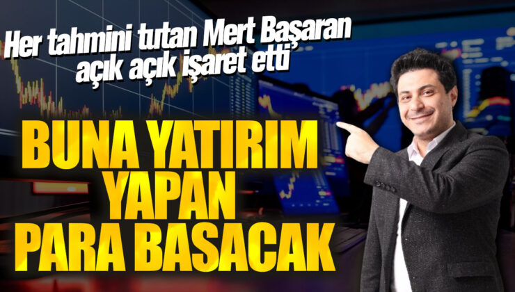 Mert Başaran’ın Kesin Tutacak Tahmini! Yatırım Yapanlar Kazanacak!