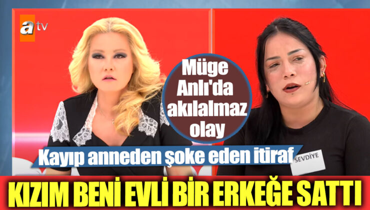 Kızını Evli Bir Erkeğe Satan Annenin Gözyaşlarıyla Dolu İtirafları