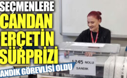 Candan Erçetin, Sandık Görevlisi Olarak Görev Yaptı!