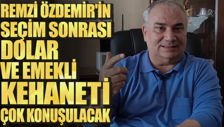 Remzi Özdemir’den Şoke Eden Keşif: Seçim Sonrası Dolar ve Emekli Beklentileri Ortaya Çıkıyor!