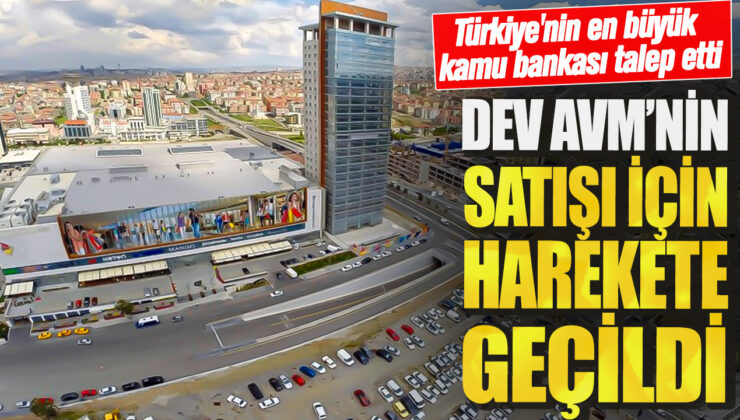 Türkiye’nin En Büyük Kamu Bankası Talep Etti: Dev AVM’nin Satışı İçin Harekete Geçildi!