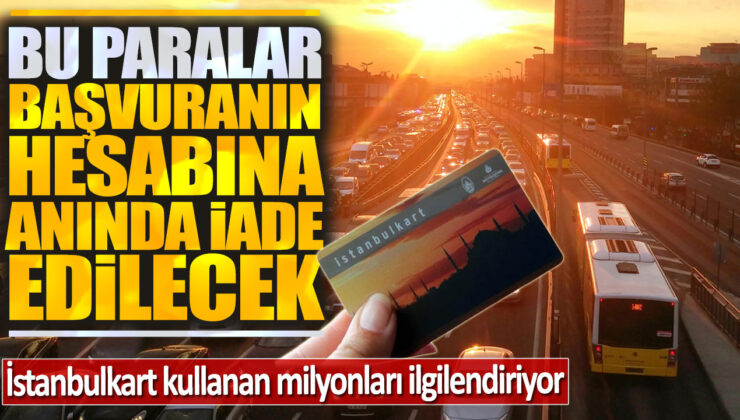 İstanbulkart Kullanıcılarına Müjde! Ramazan Alışverişi İçin Geri Ödeme Kampanyası Başladı!