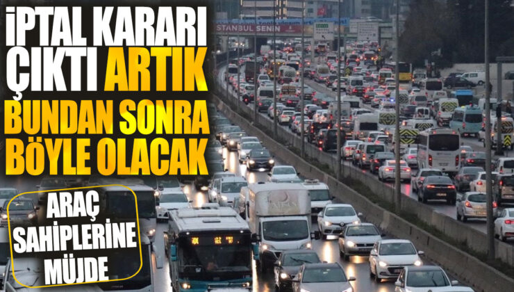 Araç Sahiplerine Müjde: İptal Kararı Çıktı! Bundan Sonra Böyle Olacak