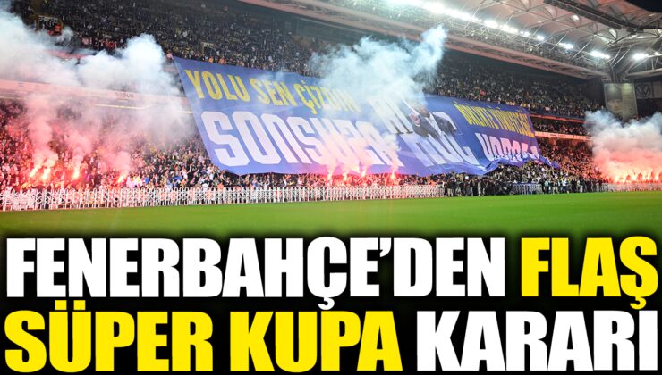 Fenerbahçe’den Şok Karar! Süper Kupa Maçında Radikal Hamle