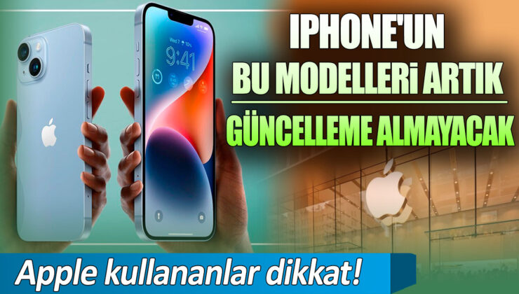 Apple Kullananlar Dikkat! iPhone Bu Modelleri Artık Güncelleme Almayacak!