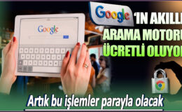 Google’ın Akıllı Arama Motoru Ücretli Oluyor! İnternet Kullanıcılarını Bekleyen Yeni Ücretlendirme Detayları Ortaya Çıktı