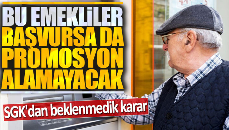 SGK’dan Şaşırtan Karar: Bu Emekliler Promosyon Almaya Hak Kazanamayacak!