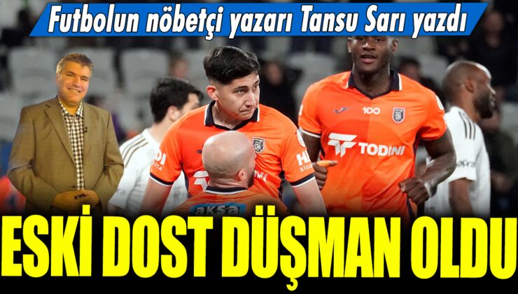 ESKİ DOST DÜŞMAN OLDU! Beşiktaş ve Başakşehir Maçı Berabere Sonuçlandı