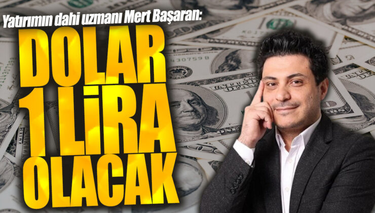 Ekonomi Uzmanı Mert Başaran’dan Şaşırtıcı İddia: Dolar 1 Lira Olacak!