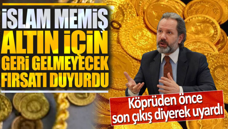 İslam Memiş, Altın İçin Geri Gelme Fırsatını Duyurdu: Köprüden Önce Son Çıkış!