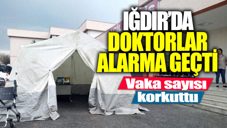 Iğdır’da vaka sayısındaki artış doktorları endişelendirdi!