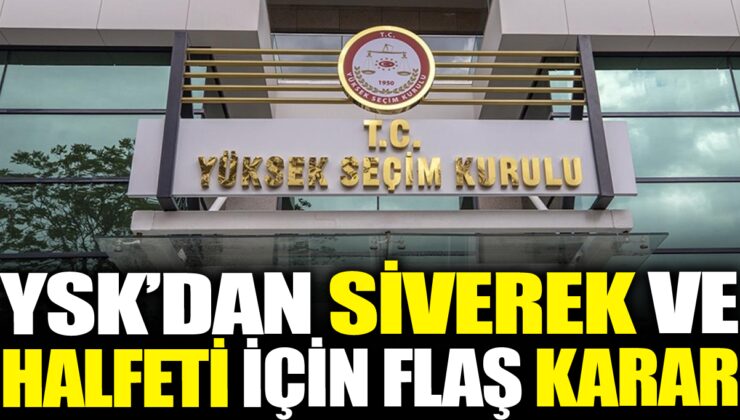 YSK Siverek ve Halfeti İlçelerinde Aldığı Kararları Kaldırdı!