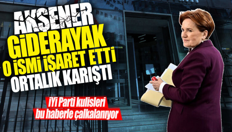 İYİ Parti’de Liderlik Kavgası! Akşener Kimi Destekleyecek?